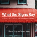 What the Signs Say : Language, Gentrification, and Place-Making in Brooklyn - eBook