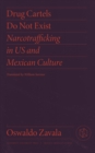 Drug Cartels Do Not Exist : Narcotrafficking in US and Mexican Culture - Book