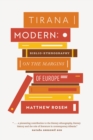 Tirana Modern : Biblio-Ethnography on the Margins of Europe - eBook