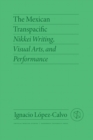 The Mexican Transpacific : Nikkei Writing, Visual Arts, and Performance - eBook
