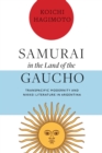 Samurai in the Land of the Gaucho : Transpacific Modernity and Nikkei Literature in Argentina - Book