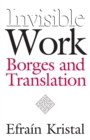 Invisible Work : Borges and Translation - Book