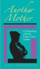 Another Mother : Co-parenting with the Foster Care System - Book