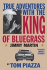 True Adventures with the King of Bluegrass : Jimmy Martin - Book