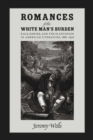 Romances of the White Man's Burden : Race, Empire and the Plantation in American Literature - Book