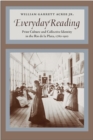 Everyday Reading : Print Culture and Collective Identity in the Rio de la Plata, 1780-1910 - eBook