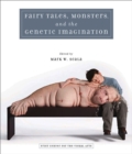 Fairy Tales, Monsters and the Genetic Imagination - Book