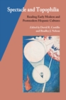 Spectacle and Topophilia : Reading Early Modern and Postmodern Hispanic Cultures - Book