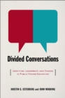Divided Conversations : Identities, Leadership, and Change in Public Higher Education - Book