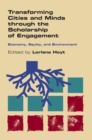 Transforming Cities and Minds through the Scholarship of Engagement : Economy, Equity, and Environment - Book