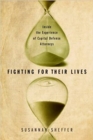 Fighting for Their Lives : Inside the Experience of Capital Defense Attorneys - Susannah Sheffer