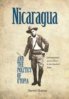 Nicaragua and the Politics of Utopia : Development and Culture in the Modern State - Book