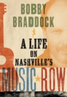 Bobby Braddock : A Life on Nashville's Music Row - eBook
