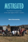 Mistreated : The Political Consequences of the Fight against AIDS in Lesotho - Book