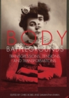 Body Battlegrounds : Transgressions, Tensions, and Transformations - Book