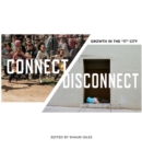Connect/Disconnect : Growth in the "It" City - Book