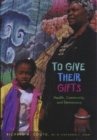 To Give Their Gifts : Health, Community, and Democracy - eBook