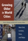 Growing Older in World Cities : New York, London, Paris, and Tokyo - eBook