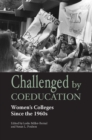 Challenged by Coeducation : Women's Colleges Since the 1960s - eBook