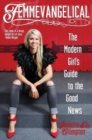 Femmevangelical : The Modern Girl's Guide to the Good News - Book