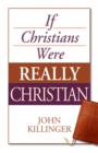 If Christians Were Really Christian - eBook