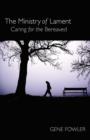 The Ministry of Lament : Caring for the Bereaved - Book