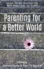 Parenting for a Better World : Justice Practices for Your Family and the Planet - Book