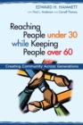 Reaching People under 30 while Keeping People over 60 : Creating Community Across Generations - Book