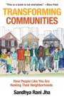 Transforming Communities : How People Like You Are Healing Their Neighborhoods - Book