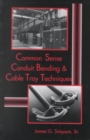 Common Sense Conduit Bending and Cable Tray Techniques - Book