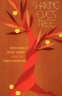 Shaking Eve's Tree : Short Stories of Jewish Women - Book