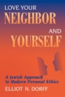 Love Your Neighbor and Yourself : A Jewish Approach to Modern Personal Ethics - Book