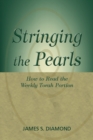 Stringing the Pearls : How to Read The Weekly Torah Portion - Book