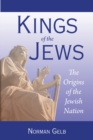 Kings of the Jews : The Origins of the Jewish Nation - Book