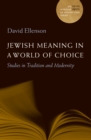 Jewish Meaning in a World of Choice : Studies in Tradition and Modernity - Book