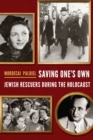 Saving One's Own : Jewish Rescuers during the Holocaust - Book