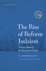 Rise of Reform Judaism : A Sourcebook of Its European Origins - eBook