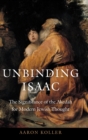 Unbinding Isaac : The Significance of the Akedah for Modern Jewish Thought - Book