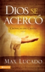 Dios Se Acerco : Chronicles of Christ - Book