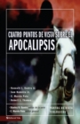 Cuatro Puntos De Vista Sobre El Apocalipsis - Book