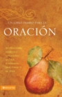 Un Libro De Oracion : Meditations, Scriptures and Prayers To Draw to the Heart of God - Book