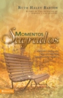 Momentos Sagrados : Arranging Our Lives for Spiritual Transformation - Book