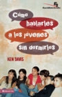 Como Hablarles A los Jovenes Sin Dormirlos = How to Speak to Youth... and Keep Them Awake at the Same Time - Book