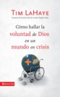 C?mo Hallar La Voluntad de Dios En Un Mundo En Crisis - Book