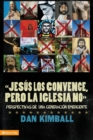 Jes?s Los Convence, Pero La Iglesia No : Perspectivas de Una Generaci?n Emergente - Book
