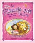 La Historia Mas Dulce/The Sweetest Story Bible : Tiernas Palabras y Pensamientos/Sweet Thoughts And Sweet Words For Little Girls - Book