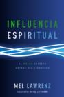 Influencia Espiritual : El poder secreto detras del liderazgo - Book