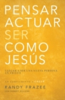 Pensar, Actuar, Ser Como Jes?s : Llegar a Ser Una Nueva Persona En Cristo - Book