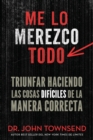 Me lo merezco todo : Finding Success in Doing Hard Things the Right Way - Book