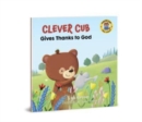 Clever Cub Gives Thanks to God - Book